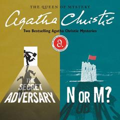 The Secret Adversary & N or M?: Two Bestselling Agatha Christie Novels in One Great Audiobook Audiobook, by Agatha Christie