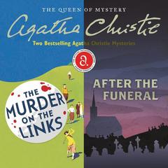 Murder on the Links & After the Funeral: Two Bestselling Agatha Christie Novels in One Great Audiobook Audiobook, by Agatha Christie