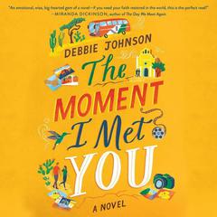 The Moment I Met You: A Novel Audiobook, by Debbie Johnson