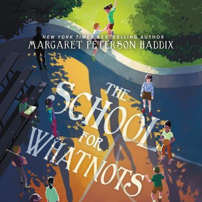 The School for Whatnots Audiobook, by Margaret Peterson Haddix