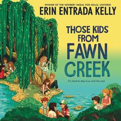 Those Kids from Fawn Creek Audiobook, by Erin Entrada Kelly