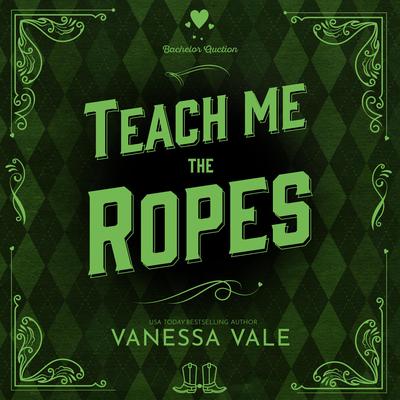Teach Me the Ropes Audiobook, by Vanessa Vale