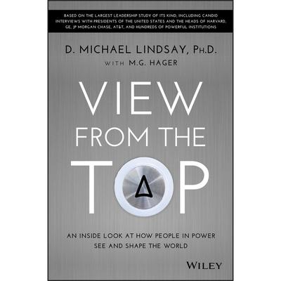 View From the Top: An Inside Look at How People in Power See and Shape the World Audiobook, by D. Michael Lindsay