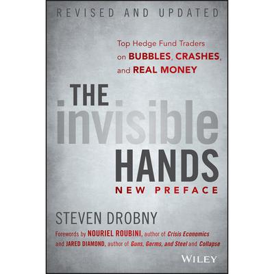 The Invisible Hands: Top Hedge Fund Traders on Bubbles, Crashes, and Real Money Audiobook, by Jared Diamond
