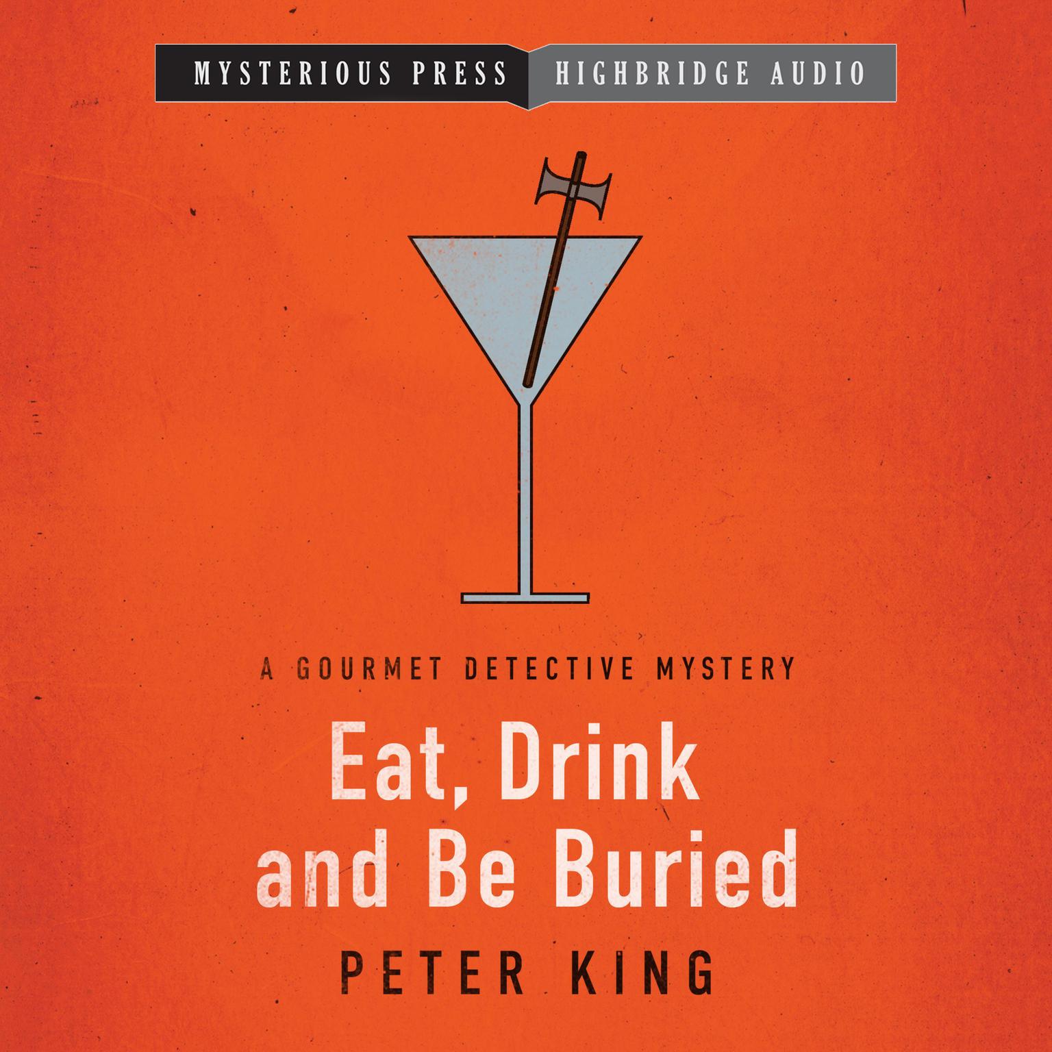 Eat, Drink and Be Buried Audiobook, by Peter King