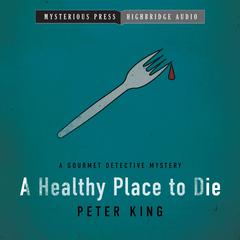 A Healthy Place to Die Audiobook, by Peter King