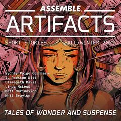 Assemble Artifacts Short Story Magazine: Fall 2022 (Issue #3) Audiobook, by various authors, Artifacts Magazine