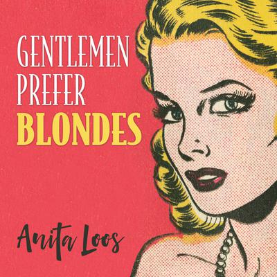 Gentlemen Prefer Blondes: The Illuminating Diary of a Professional Lady Audiobook, by Anita Loos
