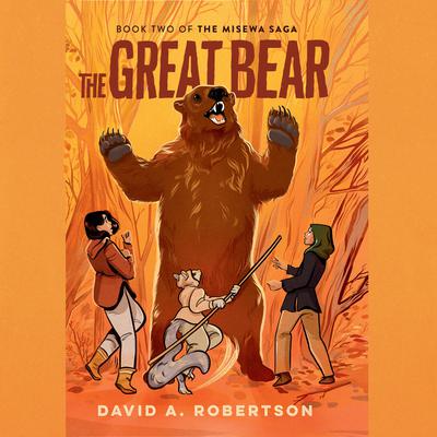 The Great Bear: The Misewa Saga, Book Two Audiobook, by David A. Robertson