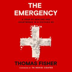 The Emergency: A Year of Healing and Heartbreak in a Chicago ER Audiobook, by Thomas Fisher