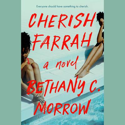 Cherish Farrah: A Novel Audiobook, by Bethany C. Morrow