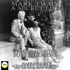 Mark Twain A Secret Life Audiobook, by Susy Clemens
