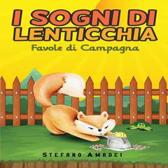 I Sogni di Lenticchia - Favole di Campagna Audiobook, by Stefano Amadei