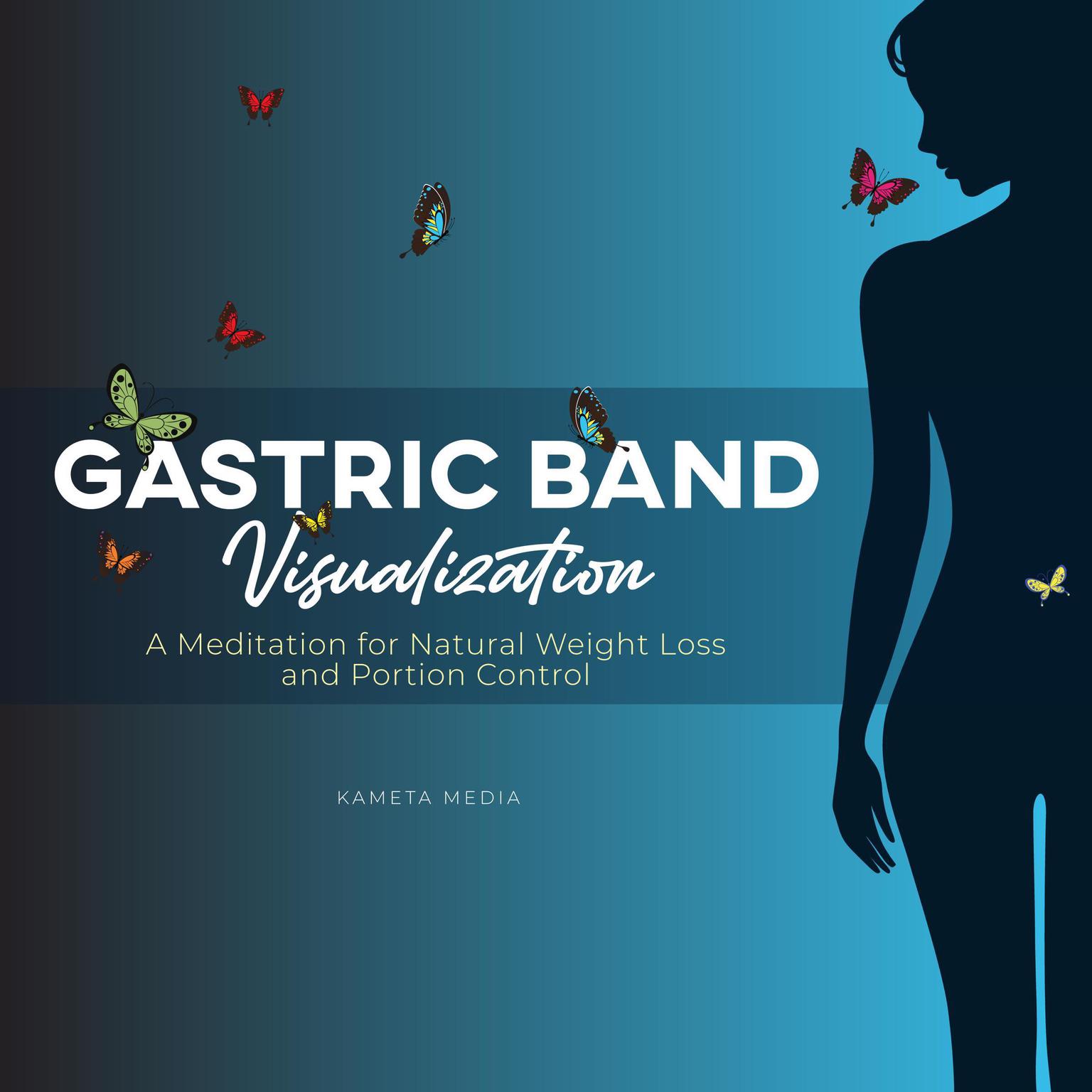 Gastric Band Visualization: A Meditation for Natural Weight Loss and Portion Control Audiobook, by Kameta Media