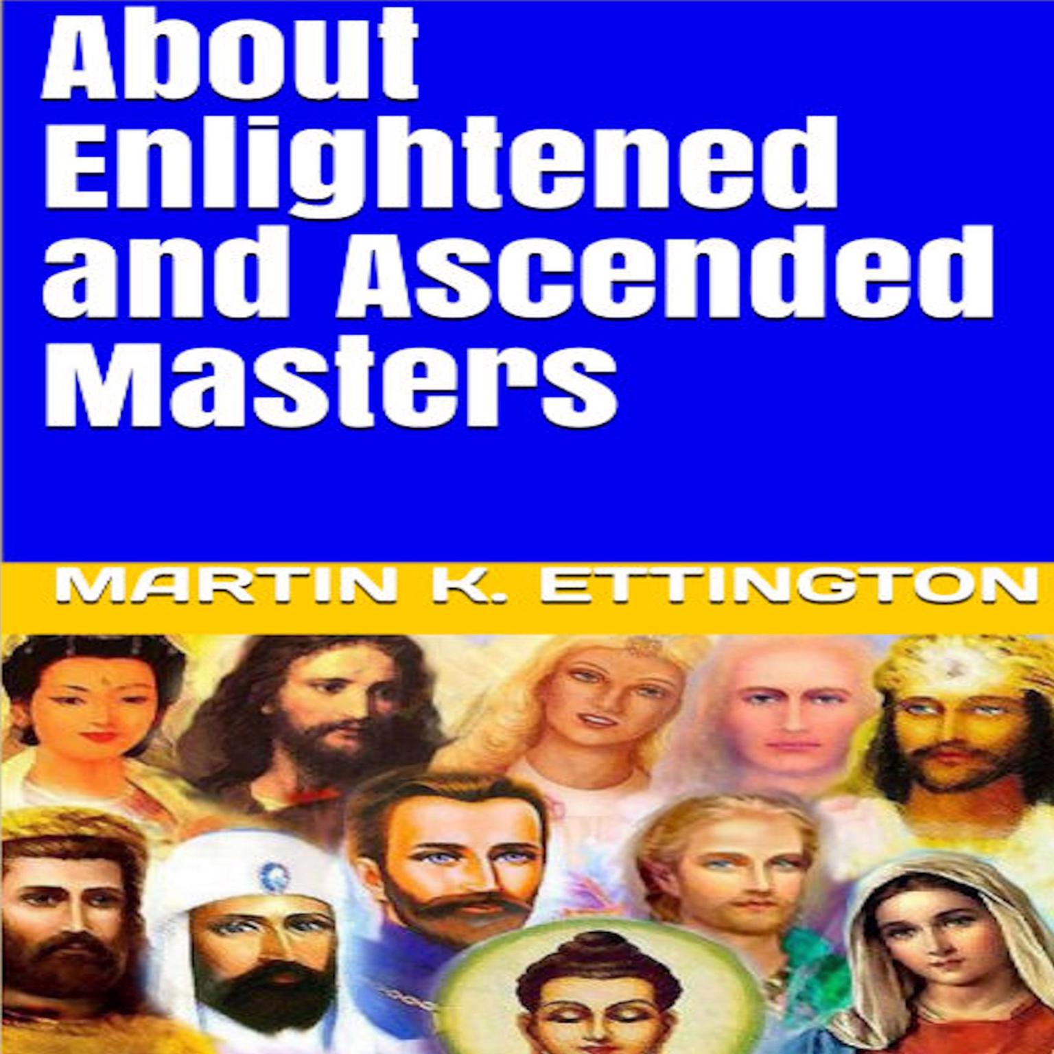 About Enlightened and Ascended Masters Audiobook, by Martin K. Ettington