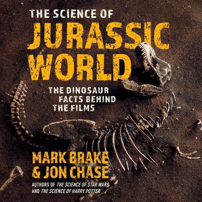 The Science of Jurassic World: The Dinosaur Facts Behind the Films Audiobook, by Mark Brake