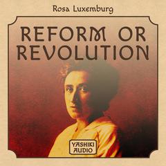 Reform Or Revolution Audiobook, by Rosa Luxemburg