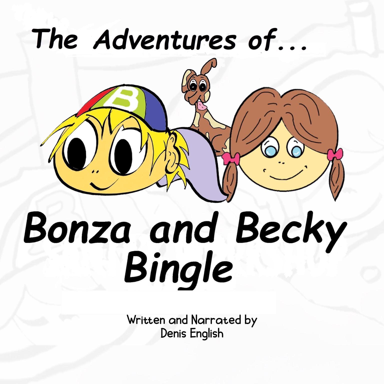 The Adventures of Bonza and Becky Bingle Audiobook, by Denis English