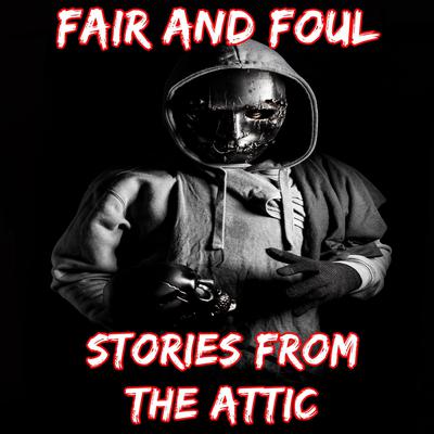 Fair and Foul: A Short Horror Story Audiobook, by Stories From The Attic