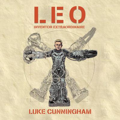 LEO, Inventor Extraordinaire Audiobook, by Luke Cunningham