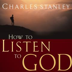 How to Listen to God Audiobook, by Charles F. Stanley