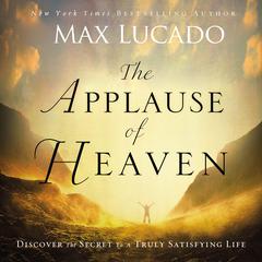 The Applause of Heaven Audiobook, by Max Lucado