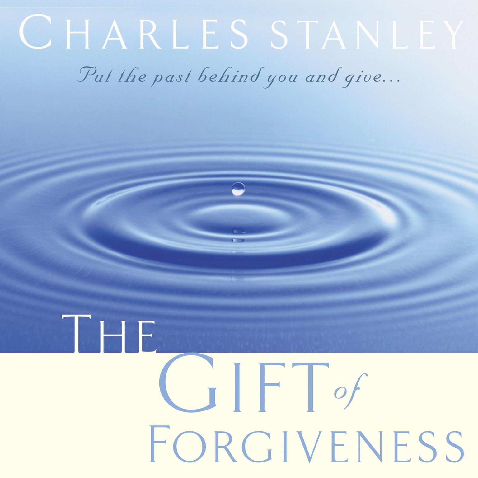 The Gift of Forgiveness Audiobook, by Charles F. Stanley