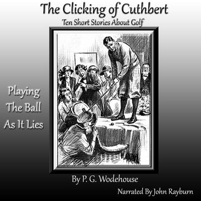 The Clicking of Cuthbert: Ten Short Stories about Golf Audiobook, by P. G. Wodehouse