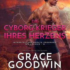 Die Cyborg-Krieger ihres Herzens Audiobook, by Grace Goodwin