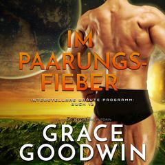 Im Paarungsfieber Audiobook, by Grace Goodwin