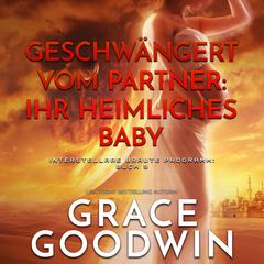 Geschwängert vom Partner: ihr heimliches Baby Audiobook, by Grace Goodwin