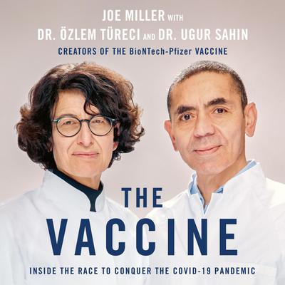 The Vaccine: Inside the Race to Conquer the COVID-19 Pandemic Audiobook, by Joe Miller