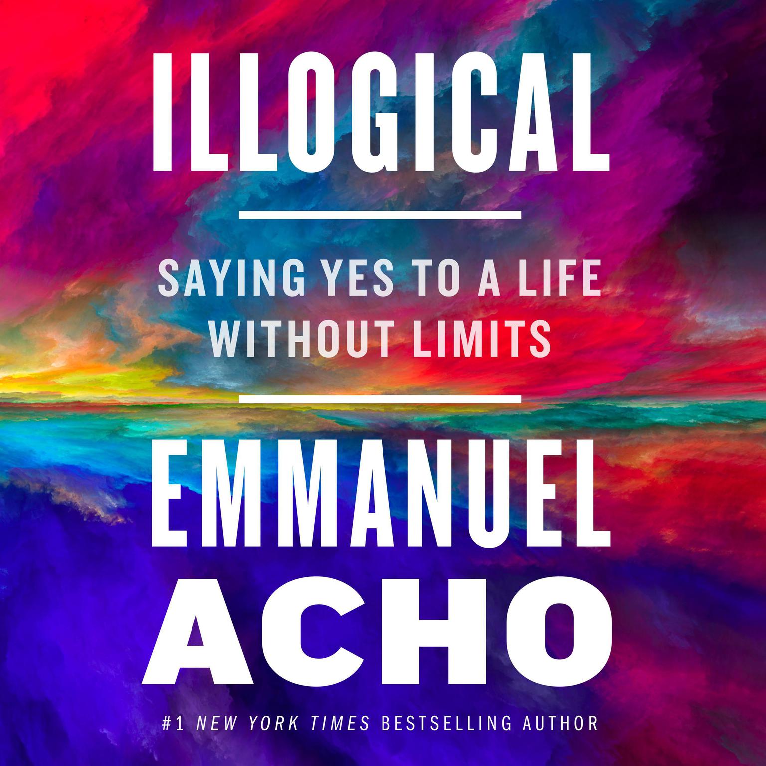 Illogical: Saying Yes to a Life Without Limits Audiobook, by Emmanuel Acho