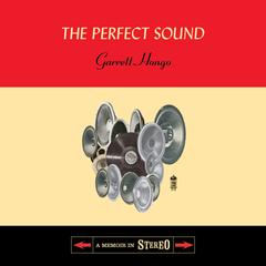 The Perfect Sound: A Memoir in Stereo Audiobook, by Garrett Hongo