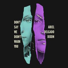 Dont Say We Didnt Warn You: A Novel Audiobook, by Ariel Delgado Dixon