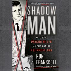 ShadowMan: An Elusive Psycho Killer and the Birth of FBI Profiling Audiobook, by Ron Franscell
