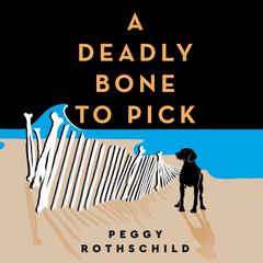 A Deadly Bone to Pick Audiobook, by Peggy Rothschild
