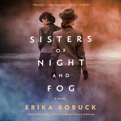 Sisters of Night and Fog: A WWII Novel Audiobook, by Erika Robuck