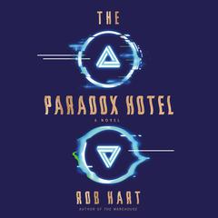 The Paradox Hotel: A Novel Audiobook, by Rob Hart