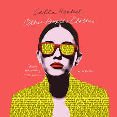 Other Peoples Clothes: A Novel Audiobook, by Calla Henkel