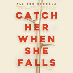 Catch Her When She Falls: A Novel Audiobook, by 