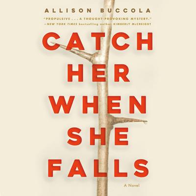 Catch Her When She Falls: A Novel Audiobook, by Allison Buccola