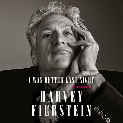 I Was Better Last Night: A Memoir Audiobook, by Harvey Fierstein