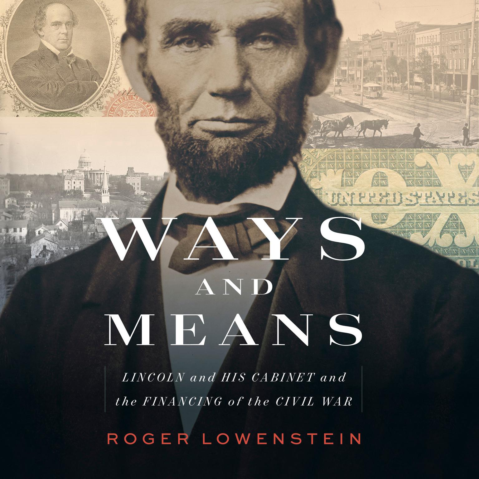 Ways and Means: Lincoln and His Cabinet and the Financing of the Civil War Audiobook, by Roger Lowenstein