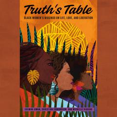 Truths Table: Black Womens Musings on Life, Love, and Liberation Audiobook, by Christina Edmondson