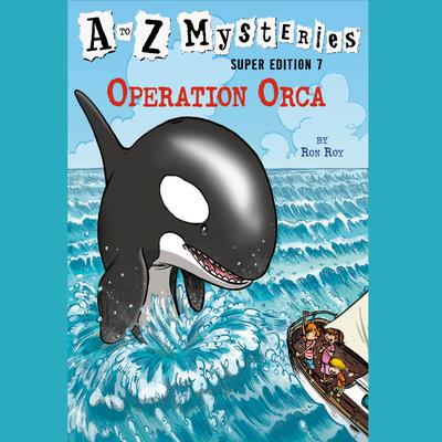 A to Z Mysteries Super Edition #7: Operation Orca Audiobook, by Ron Roy