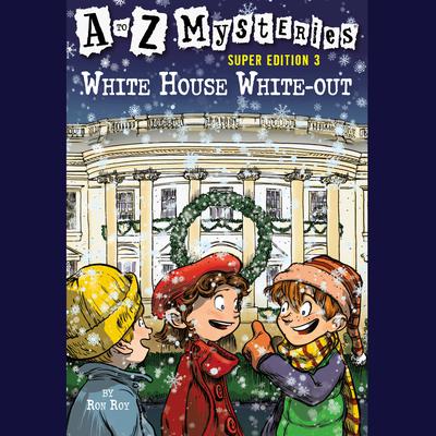 A to Z Mysteries Super Edition #3: White House White-Out Audiobook, by Ron Roy