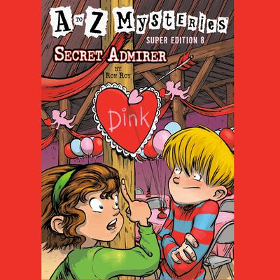 A to Z Mysteries Super Edition #8: Secret Admirer Audiobook, by Ron Roy