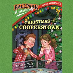 Ballpark Mysteries Super Special #2: Christmas in Cooperstown Audiobook, by David A. Kelly