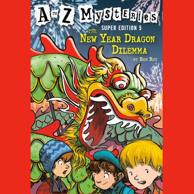 A to Z Mysteries Super Edition #5: The New Year Dragon Dilemma Audiobook, by Ron Roy